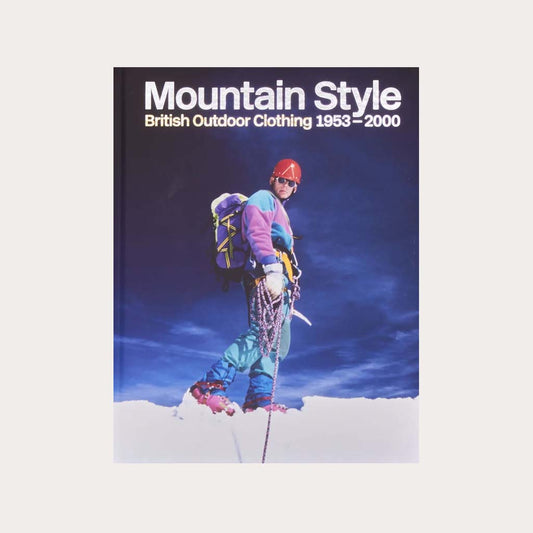 Mountain Style: British Outdoor Clothing 1953-2000