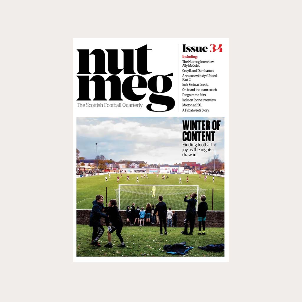 Nutmeg #34 The Scottish football quarterly. It's our game in print.