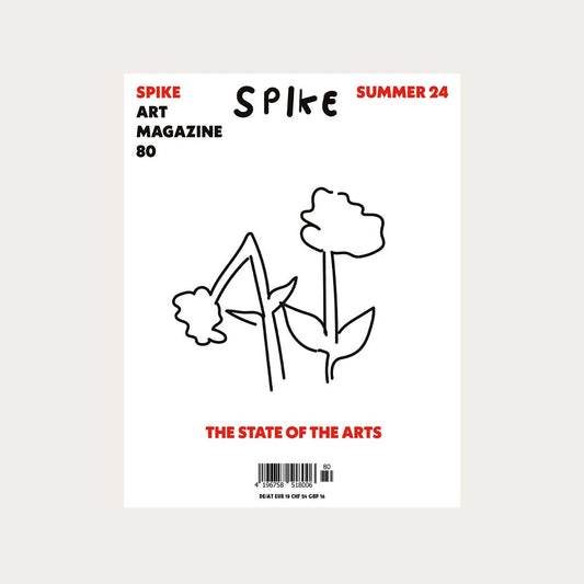 Spike Art Magazine #80 The State of the Arts